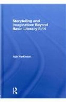 Storytelling and Imagination: Beyond Basic Literacy 8-14  
