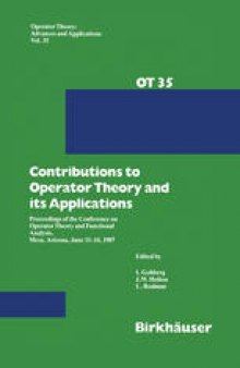 Contributions to Operator Theory and its Applications: Proceedings of the Conference on Operator Theory and Functional Analysis, Mesa, Arizona, June 11–14, 1987