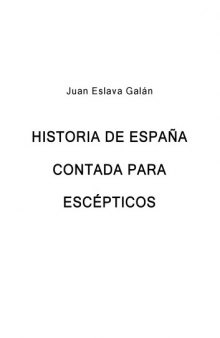 La historia de Espana contada para escepticos (Documento)