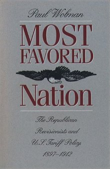 Most Favored Nation: The Republican Revisionists and U.S. Tariff Policy, 1897-1912