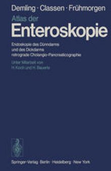 Atlas der Enteroskopie: Endoskopie des Dünndarms und des Dickdarms, retrograde Cholangio-Pancreaticographie