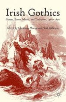 Irish Gothics: Genres, Forms, Modes, and Traditions, 1760–1890