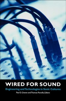 Wired for Sound: Engineering and Technologies in Sonic Cultures