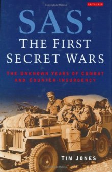 SAS: The First Secret Wars: The Unknown Years of Combat and Counter-Insurgency
