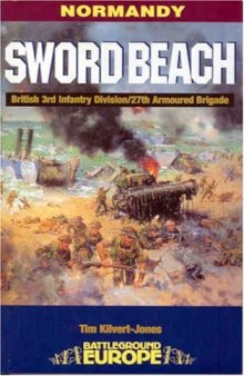 Sword Beach: 3rd British Infantry Division's Battle for the Normandy Beachhead: 6 June-10 June 1944 (Battleground Europe) (Battleground Europe. Normandy)