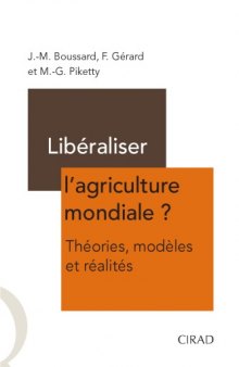 Libéraliser l'agriculture mondiale ? : Théories, modèles et réalités