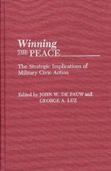 Winning the Peace: The Strategic Implications of Military Civic Action