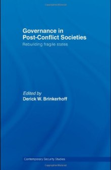 Governance in Post-Conflict Societies: Rebuilding Fragile States (Contemporary Security Studies)