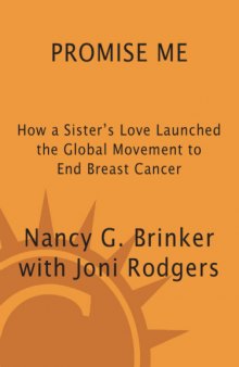 Promise Me: How a Sister's Love Launched the Global Movement to End Breast Cancer  