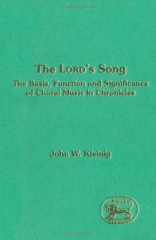The LORD's Song: The Basis, Function and Significance of Choral Music in Chronicles (JSOT Supplement Series)