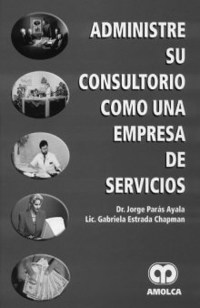 Administre Su Consultorio Como Una Empresa de Servicios (Spanish Edition)