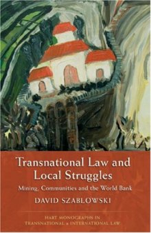 Transnational Law and Local Struggles: Mining, Communities and the World Bank (Hart Monographs in Transnational and International Law)