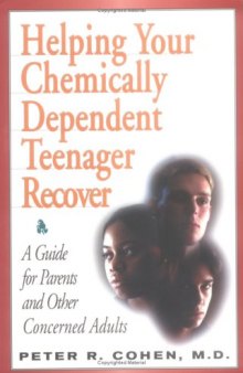 Helping Your Chemically Dependent Teenager Recover: A Guide for Parents and Other Concerned Adults