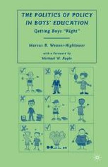 The Politics of Policy in Boys’ Education: Getting Boys “Right”