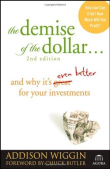 The Demise of the Dollar...: And Why It's Even Better for Your Investments (Agora Series)