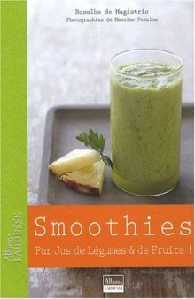 Smoothies : pur jus de legumes et de fruits !