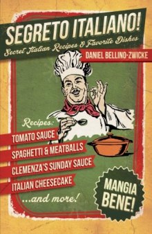 Segreto Italiano: Secret Italian Recipes & Favorite Dishes