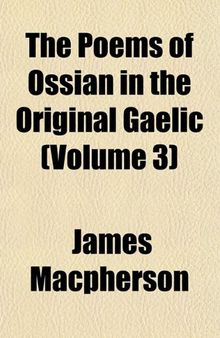 The Poems of Ossian in the Original Gaelic (Volume 3)