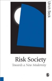 Risk Society: Towards a New Modernity (Published in association with Theory, Culture & Society)