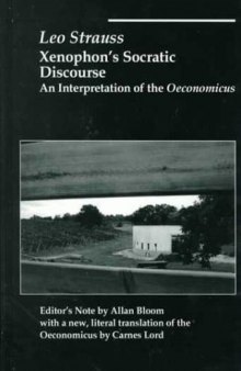 Xenophon's Socratic Discourse: An Intepretation of the Oeconomicus  