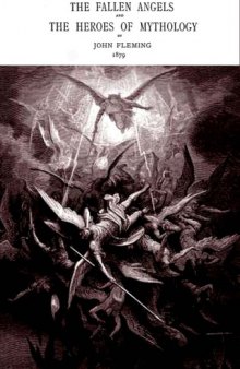 The fallen angels and the heroes of mythology : the same with "the sons of God" and "the mighty men" of the sixth chapter of the first book of Moses