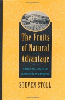 The Fruits of Natural Advantage: Making the Industrial Countryside in California