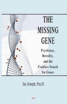 The Missing Gene: Psychiatry, Heredity, And the Fruitless Search for Genes