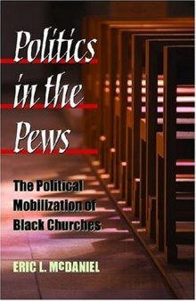 Politics in the Pews: The Political Mobilization of Black Churches (The Politics of Race and Ethnicity)