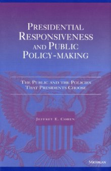 Presidential Responsiveness and Public Policy Making: The Publics and the Policies That Presidents Choose