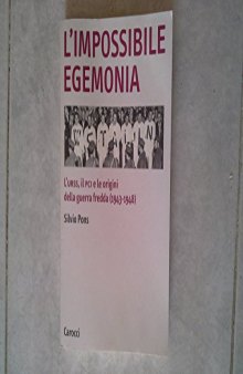 L’impossibile egemonia: L’URSS, il PCI e le origini della guerra fredda (1943-1948) (Biblioteca di testi e studi) (Italian Edition)