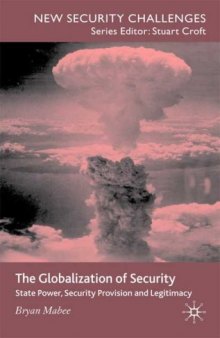 The Globalization of Security: State Power, Security Provision and Legitimacy (New Security Challenges)