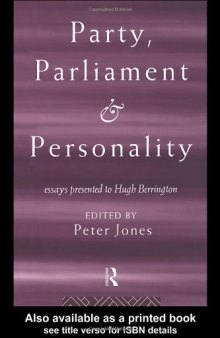 Party, Parliament and Personality: Essays Presented to Hugh Berrington