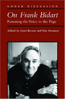 On Frank Bidart: Fastening the Voice to the Page (Under Discussion)
