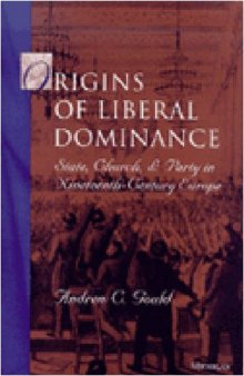 Origins of Liberal Dominance: State, Church, and Party in Nineteenth-Century Europe