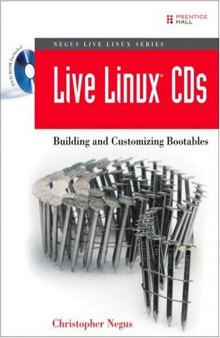 Live Linux CDs: Building and Customizing Bootables (Negus Live Linux Series)
