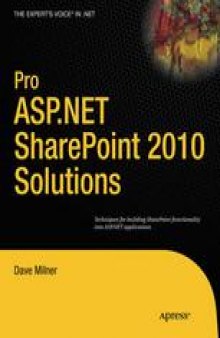 Pro ASP.NET SharePoint 2010 Solutions: Techniques for Building SharePoint Functionality into ASP.NET Applications