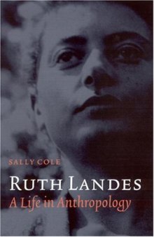 Ruth Landes: A Life in Anthropology (Critical Studies in the History of Anthropology)  