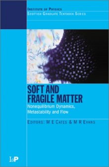 Soft and Fragile Matter: Nonequilibrium Dynamics, Metastability and Flow (PBK) (Scottish Graduate Series)