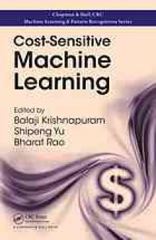 Cost-sensitive machine learning. Bharat Rao, Shipeng Yu and R. Bharat Rao