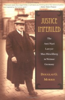 Justice Imperiled: The Anti-Nazi Lawyer Max Hirschberg in Weimar Germany (Social History, Popular Culture, and Politics in Germany)