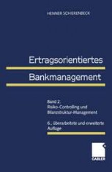 Ertragsorientiertes Bankmanagement: Band 2: Risiko-Controlling und Bilanzstruktur-Management
