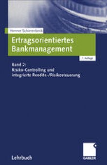 Ertragsorientiertes Bankmanagement: Band 2: Risiko-Controlling und integrierte Rendite-/Risikosteuerung