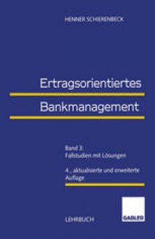 Ertragsorientiertes Bankmanagement: Band 3: Fallstudien mit Lösungen