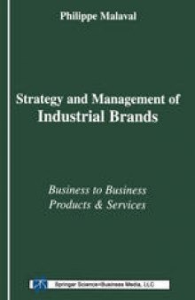 Strategy and Management of Industrial Brands: Business to Business Products and Services