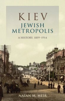 Kiev, Jewish Metropolis: A History, 1859--1914