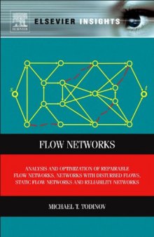 Flow Networks: Analysis and optimization of repairable flow networks, networks with disturbed flows, static flow networks and reliability networks