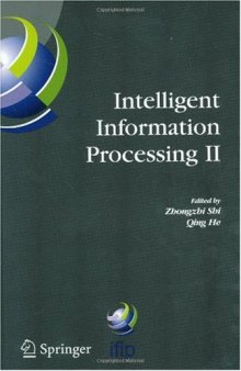 Intelligent Information Processing II: IFIP TC12/WG12.3 International Conference on Intelligent Information Processing