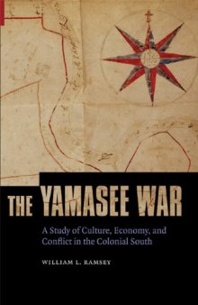 The Yamasee War: A Study of Culture, Economy, and Conflict in the Colonial South (Indians of the Southeast)  
