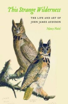 This strange wilderness : the life and art of John James Audubon