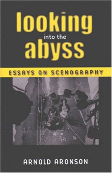 Looking Into the Abyss: Essays on Scenography (Theater: Theory-Text-Performance)
